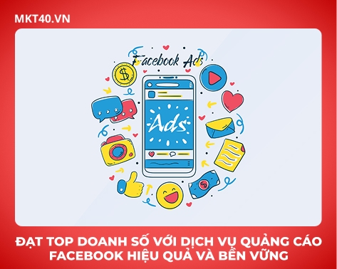 Đạt Top Doanh Số Với Dịch Vụ Quảng Cáo Facebook Hiệu Quả Và Bền Vững