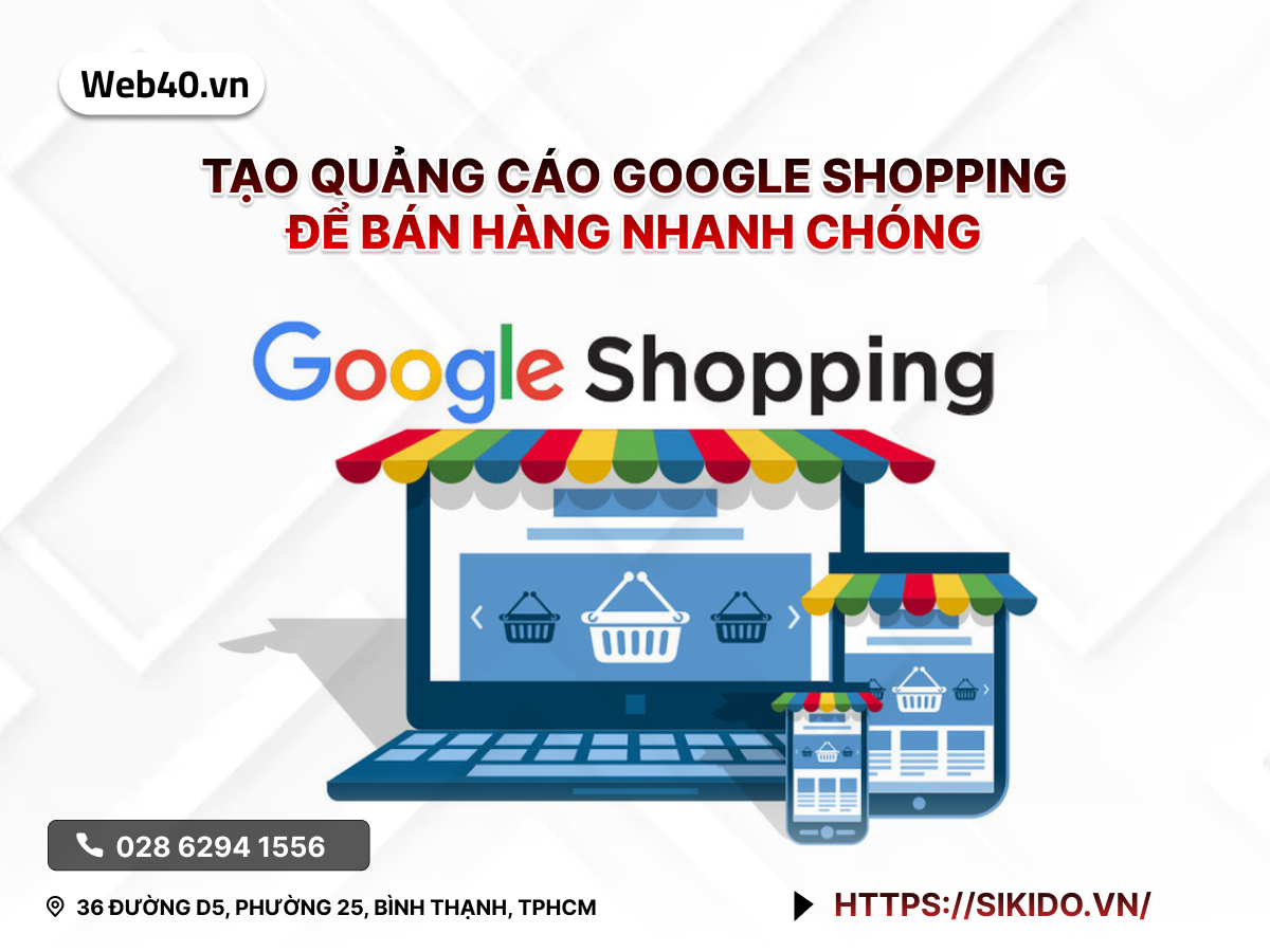 TẠO QUẢNG CÁO GOOGLE SHOPPING ĐỂ BÁN HÀNG NHANH CHÓNG