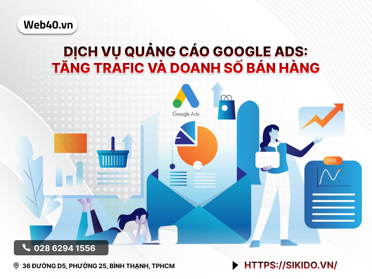 DỊCH  VỤ QUẢNG CÁO GOOGLE ADS: TĂNG TRAFFIC VÀ DOANH SỐ BÁN 