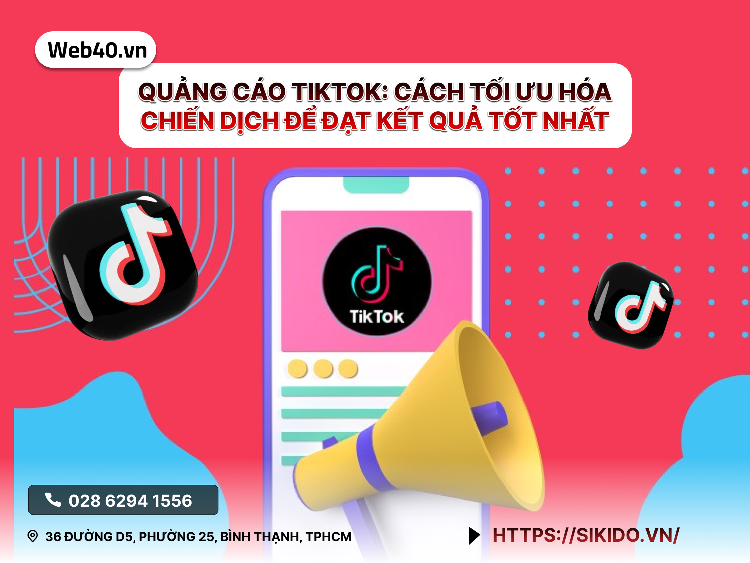 Quảng Cáo TikTok: Cách Tối Ưu Hóa Chiến Dịch Để Đạt Kết Quả Tốt Nhất
