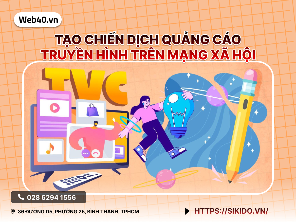 TẠO CHIẾN DỊCH QUẢNG CÁO TRUYỀN HÌNH TRÊN MẠNG XÃ HỘI