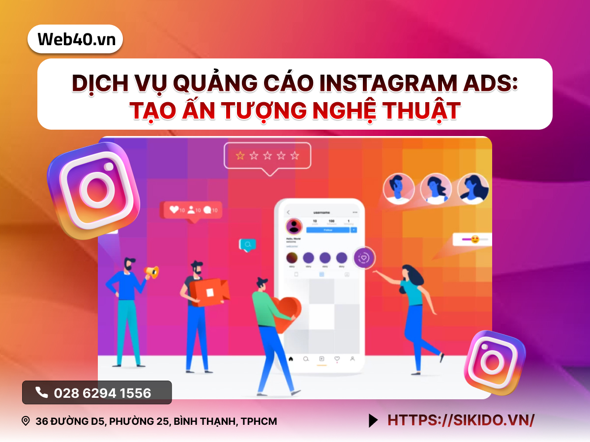 Dịch vụ Quảng cáo Instagram Ads: Tạo Ấn Tượng Nghệ Thuật