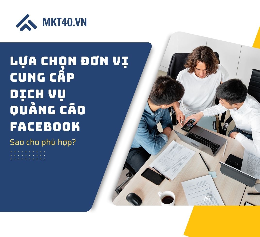 Đánh Giá và Lựa Chọn Đơn Vị Cung Cấp Dịch Vụ Quảng Cáo Facebook Uy Tín